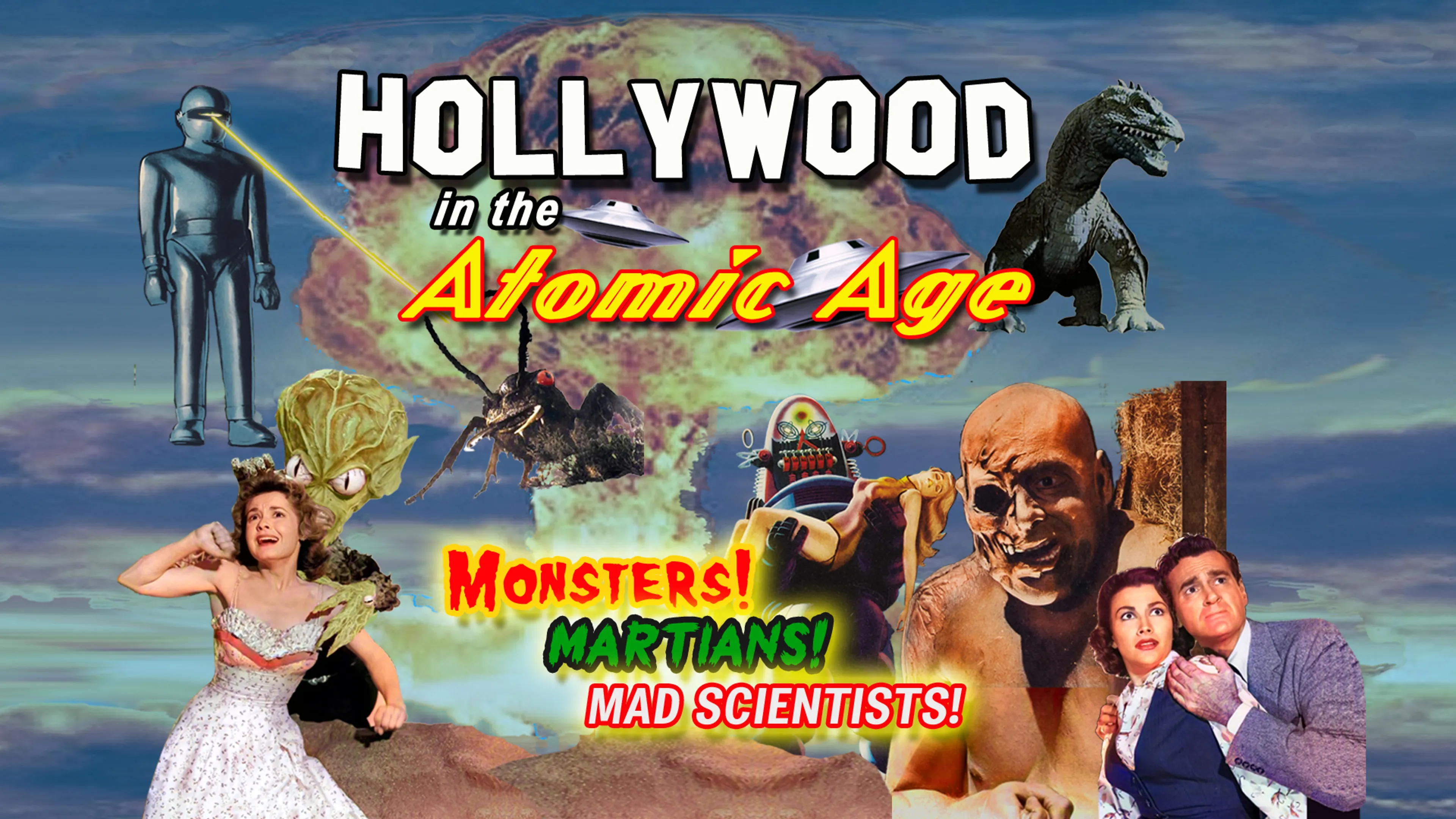 Hollywood in the Atomic Age: Monsters! Martians! Mad Scientists! poster